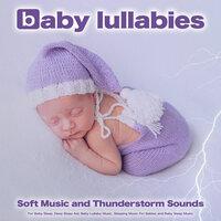 Baby Lullabies: Soft Music and Thunderstorm Sounds For Baby Sleep, Deep Sleep Aid, Baby Lullaby Music, Sleeping Music For Babies and Baby Sleep Music