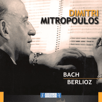 Dimitri Mitropoulos: Bach e Berlioz