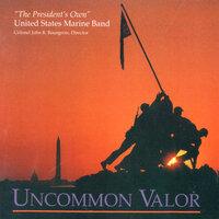 President'S Own United States Marine Band: Uncommon Valor