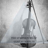 The Symphonies Of Gustav Mahler