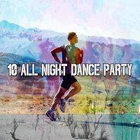 10 All Night Dance Party