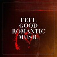 Feel Good Romantic Music