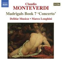 Monteverdi, C.: Madrigals, Book 7, "Concerto" (Il Settimo Libro De Madrigali, 1619)
