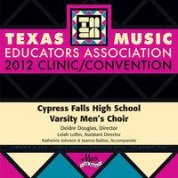 2012 Texas Music Educators Association (TMEA): Cypress Falls High School Varsity Men’s Choir