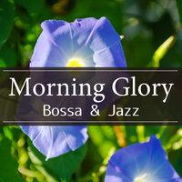 Morning Glory: Bossa & Jazz
