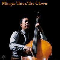 Mingus Three / The Clown
