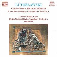 Lutoslawski: Concerto for Cello and Orchestra - Livre pour orchestre - Novelette - Chain No. 3