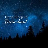Deep Sleep to Dreamland