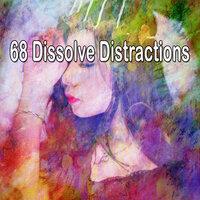 68 Dissolve Distractions