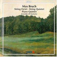 Bruch: String Octet in B-Flat Major, String Quintet in A Minor & Piano Quintet in G Minor