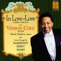 Vocal Recital: Cole, Vinson - Hahn, R. / Bizet, G. / Massenet, J. (In Love With Love)