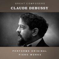 Claude Debussy Performs Original Piano Works