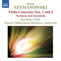 Szymanowski: Violin Concertos Nos. 1 and 2 / Nocturne and Tarantella