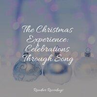 The Christmas Experience: Celebrations Through Song