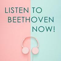 Listen to Beethoven now!