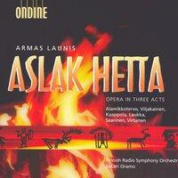 Launis, A.: Aslak Hetta [Opera]
