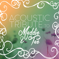 Acoustic Tribute to Maddie & Tae