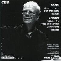 Scelsi: Quattro pezzi per orchestra - Pranam - Zender: 5 Haiku for Flute and Strings - Zeitstrome - Kantate