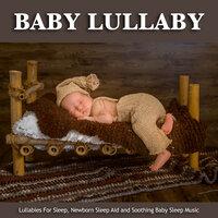 Baby Lullaby: Lullabies For Sleep, Newborn Sleep Aid and Soothing Baby Sleep Music
