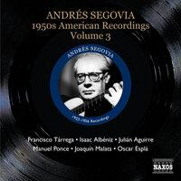 Andrés Segovia: 1950s American Recordings, Vol. 3