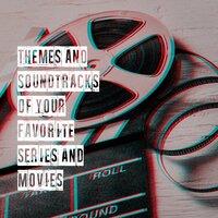 Themes and Soundtracks of Your Favorite Series and Movies