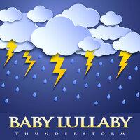 Baby Lullaby Thunderstorm: Soft Piano For Baby Sleep, Calm Baby Lullaby Music, Baby Lullabies Sleep Aid and Thunderstorm Sounds For Deep Sleep