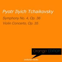 Orange Edition - Tchaikovsky: Symphony No. 4, Op. 36 & Violin Concerto, Op. 35