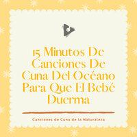 15 Minutos De Canciones De Cuna Del Océano Para Que El Bebé Duerma