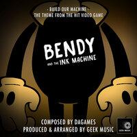 Build Our Machine (From "Bendy And The Ink Machine")