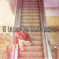 65 Lullabye for Calming Anxiety