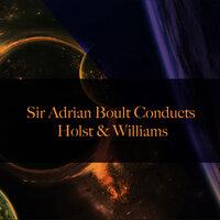 Sir Adrian Boult Conducts Holst & Williams