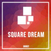 Square Dream