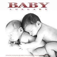 Baby Lullaby: Soft Baby Music, Calm Sleep Music, Baby Lullabies, Newborn Natural Sleep Aid, Sleeping Music For Babies and Music For Kids