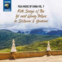Folk Music of China, Vol. 7: Folk Songs of the Yi & Qiang Tribes in Sichuan & Yunnan