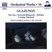 Glazunov, A.K.: Orchestral Works, Vol. 16 - The Sea / Oriental Rhapsody / Ballade / Cortege Solennel