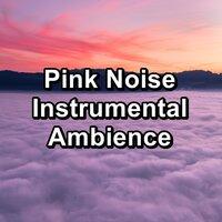 Pink Noise Instrumental Ambience