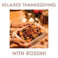 Relaxed Thanksgiving with Rossini