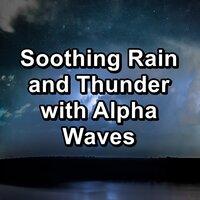 Soothing Rain and Thunder with Alpha Waves