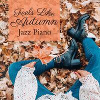 Feels Like Autumn Jazz Piano