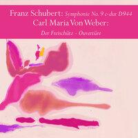 Franz Schubert: Symphonie No. 9 c-dur D944 / Carl Maria Von Weber: Der Freischütz - Ouvertüre