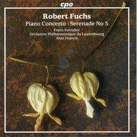 Fuchs: Piano Concerto, Op. 27 & Serenade No. 5, Op. 53
