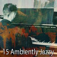 15 Ambiently Jazzy