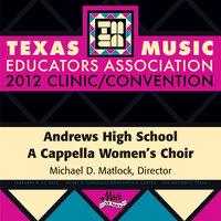 2012 Texas Music Educators Association (TMEA): Andrews High School A Cappella Women's Choir