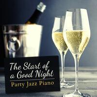 The Start of a Good Night - Party Jazz Piano