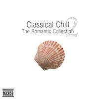 Classical Chill 2 - The Romantic Collection