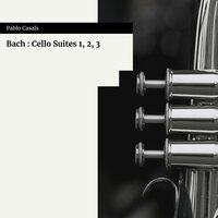 Bach : Cello Suites 1, 2, 3
