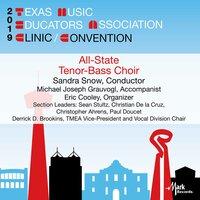 2019 Texas Music Educators Association (TMEA): Texas All-State Tenor-Bass Choir