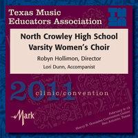 2011 Texas Music Educators Association (TMEA): North Crowley High School Varsity Women’s Choir