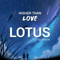 Higher Than Love (La Di da da)