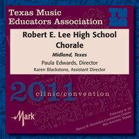 2011 Texas Music Educators Association (TMEA): Robert E. Lee High School Chorale